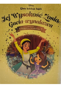 Złota Kolekcja Bajek Tom 123 Jej wysokość Zosia Gucia - wynalazca