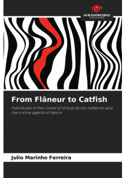 From Flâneur to Catfish
