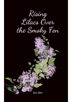 Rising Lilacs Over the Smoky Fen