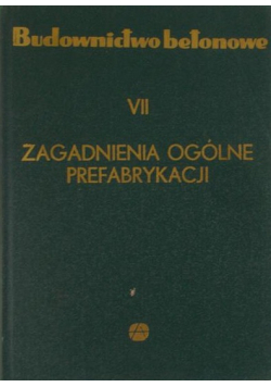 Budownictwo betonowe VII Zagadnienia ogólne prefabrykacji