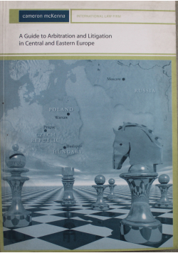 A Quide to Arbitration and Litigation in Central and Easter Europe