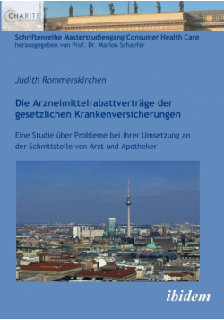 Die Arzneimittelrabattverträge der gesetzlichen Krankenversicherungen. Eine Studie über Probleme bei ihrer Umsetzung an der Schnittstelle von Arzt und Apotheker