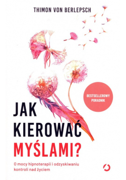Jak kierować myślami? O mocy hipnoterapii...