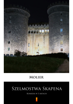 Szelmostwa Skapena. Komedia w 3 aktach
