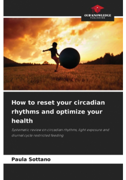 How to reset your circadian rhythms and optimize your health