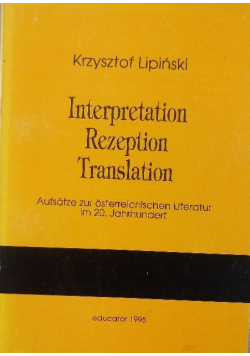 Interpretation Rezeption Translation.  Aufsatze zur osterreichischen Literatur im 20. Jahrhundert