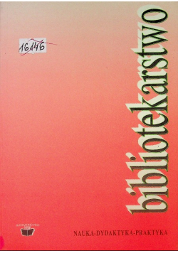 Bibliotekarstwo nauka dydaktyka praktyka