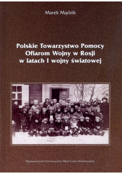 Polskie Towarzystwo Pomocy Ofiarom Wojny w Rosji w latach I wojny światowej