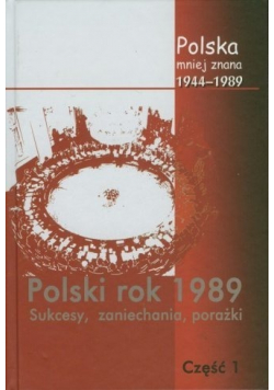 Polski rok 1989 sukcesy zaniechania porażki  tom I
