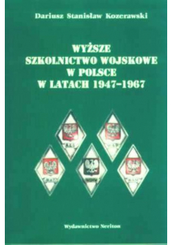 Wyższe Szkolnictwo Wojskowe W Polsce 1947 - 1967