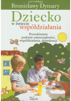 Dziecko w świecie współdziałania. Część 1