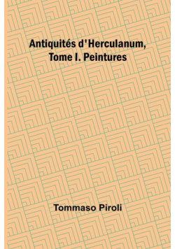 Antiquités d'Herculanum, Tome I. Peintures