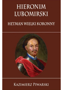 Hieronim Lubomirski Hetman Wielki Koronny