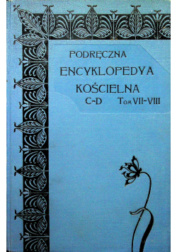 Podręczna encyklopedya kościelna c d tom VII VIII 1906r