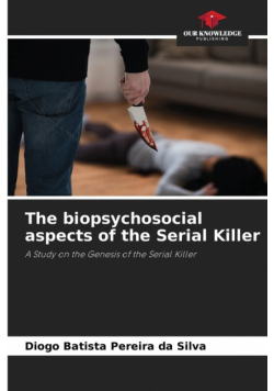 The biopsychosocial aspects of the Serial Killer