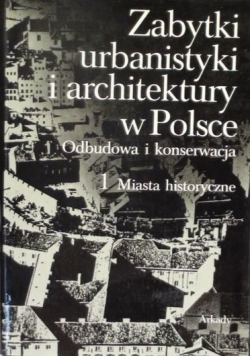 Zabytki urbanistyki i architektury w Polsce Tom  I