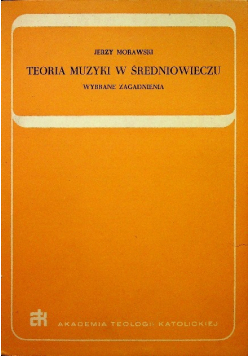 Teoria muzyki w średniowieczu Wybrane zagadnienia