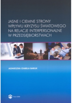 Jasne I Ciemne Strony Wpływu Kryzysu Światowego Na Relację Interpersonalne w przedsiębiorstwach