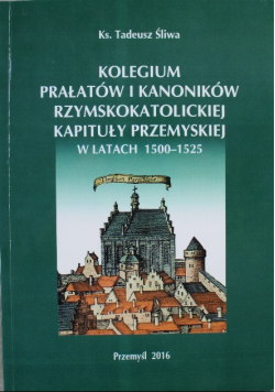 Kolegium Prałatów i kanoników rzymskokatolickiej kapituły przemyskiej w latach 1500 - 1525