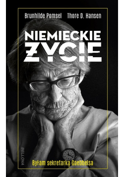 Niemieckie życie Byłam sekretarką Goebbelsa
