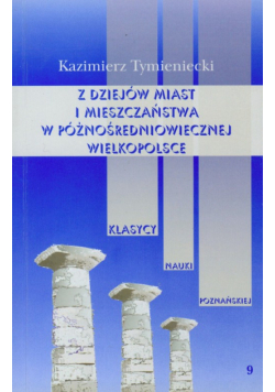 Z dziejów miasta i mieszczaństwa w późnośredniowiecznej Wielkopolsce