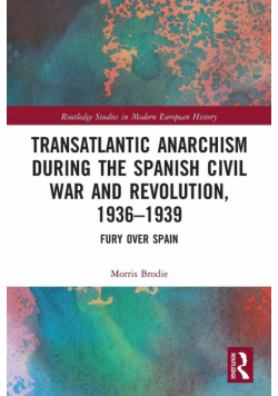 Transatlantic Anarchism during the Spanish Civil War and Revolution, 1936-1939