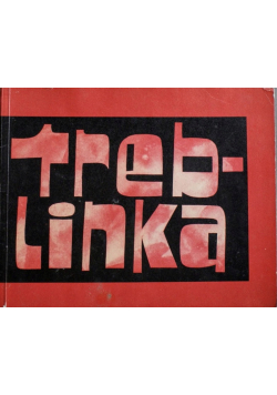 Treblinka Obóz pracy i zagłady