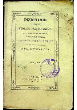 Dizionario Di erudizione Storico Ecclesiastica Vol LXII  1853r.