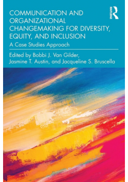 Communication and Organizational Changemaking for Diversity, Equity, and Inclusion