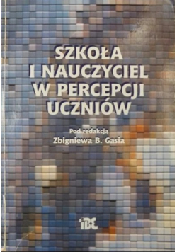 Szkoła i nauczyciel w percepcji uczniów