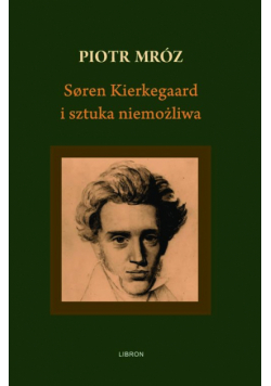 Soren Kierkegaard i sztuka niemożliwa