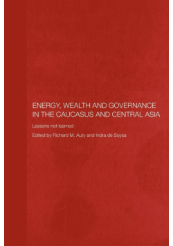 Energy, Wealth and Governance in the Caucasus and Central Asia