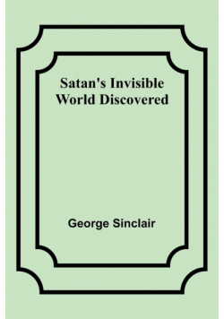 Satan's Invisible World Discovered