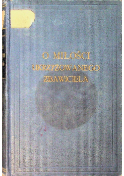 O miłości ukrzyżowanego Zbawiciela 1933 r.