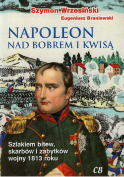 Braniewski Eugeniusz - Napoleon nad Bobrem i Kwisą