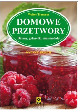 Domowe przetwory. Dżemy, galaretki, marmolady