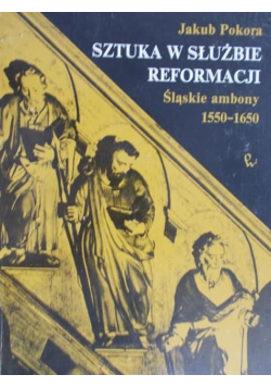 Sztuka w służbie reformacji. Śląskie ambony 1550 - 1650