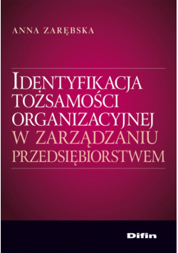 Identyfikacja tożsamości organizacyjnej w zarządzaniu przedsiębiorstwem