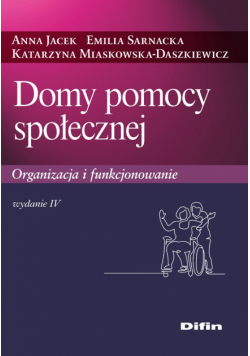 Domy pomocy społecznej. Organizacja i funkcjonowanie wyd. 4