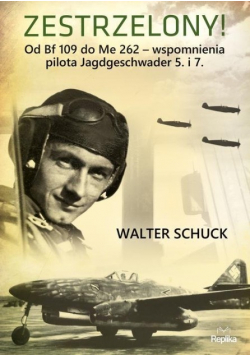 Zestrzelony Od Bf 109 do Me 262 wspomnienia