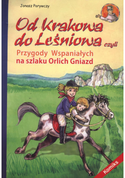 Od Krakowa do Leśniowa  czyli Przygody Wspaniałych na szlaku Orlich Gniazd