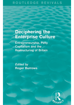 Deciphering the Enterprise Culture (Routledge Revivals)