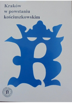 Kraków w Powstaniu Kościuszkowskim