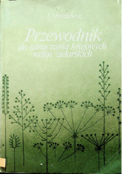 Przewodnik do oznaczenia krajowych roślin zielarskich