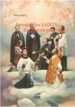 Invoquez les SAINTS... Ils prieront pour vous !