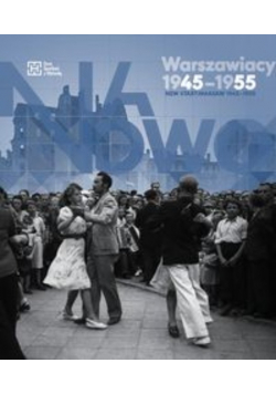 Na nowo Warszawiacy 1945-1955