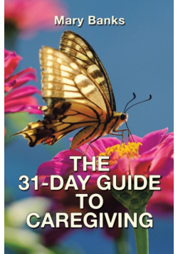 The 31-Day Guide  To Caregiving