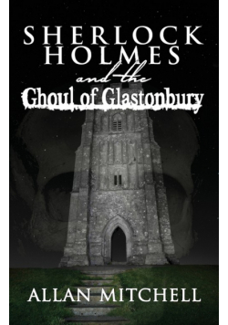 Sherlock Holmes and the Ghoul of Glastonbury