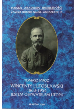 Wincenty Lutosławski 1863 -1954 jestem obywatelem utopii