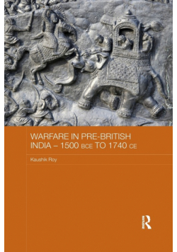 Warfare in Pre-British India - 1500BCE to 1740CE